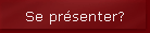 Se pr�senter?