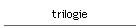 trilogie