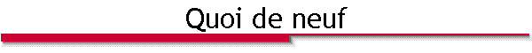Quoi de neuf