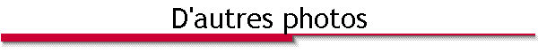 D'autres photos