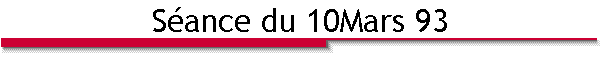 S�ance du 10Mars 93