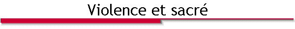 Violence et sacr�