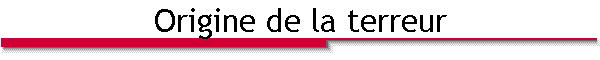 Origine de la terreur