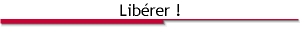 Libérer !