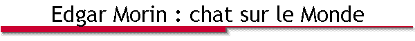 Edgar Morin : chat sur le Monde