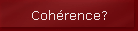 Coh�rence?