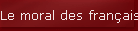 Le moral des fran�ais