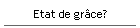 Etat de gr�ce?