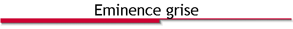 Eminence grise