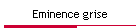 Eminence grise