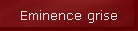 Eminence grise