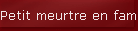 Petit meurtre en famille