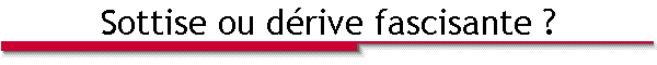 Sottise ou dérive fascisante ?