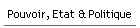 Pouvoir, Etat & Politique