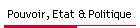 Pouvoir, Etat & Politique
