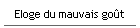 Eloge du mauvais go�t