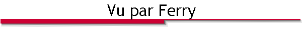 Vu par Ferry