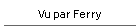 Vu par Ferry