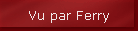 Vu par Ferry