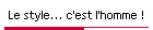 Le style... c'est l'homme !