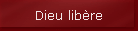 Dieu lib�re