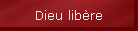Dieu lib�re