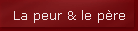 La peur & le p�re