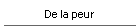 De la peur