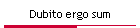 Dubito ergo sum
