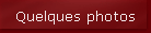 Quelques photos