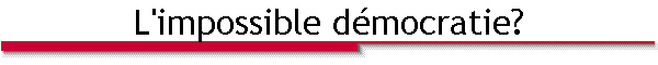 L'impossible d�mocratie?