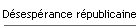 D�sesp�rance r�publicaine
