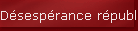 D�sesp�rance r�publicaine