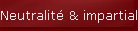 Neutralit� & impartialit�