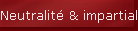 Neutralit� & impartialit�