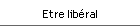 Etre lib�ral
