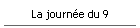 La journ�e du 9