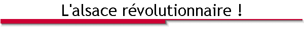 L'alsace r�volutionnaire !