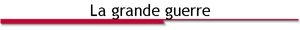 La grande guerre