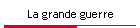 La grande guerre
