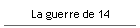 La guerre de 14