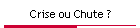 Crise ou Chute ?
