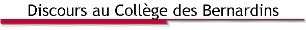 Discours au Coll�ge des Bernardins