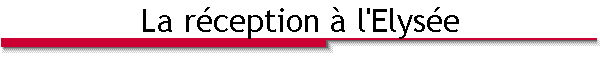 La r�ception � l'Elys�e
