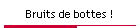 Bruits de bottes !