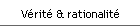 V�rit� & rationalit�