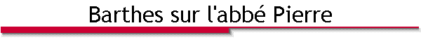 Barthes sur l'abb� Pierre