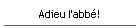 Adieu l'abb�!