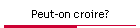 Peut-on croire?