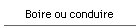 Boire ou conduire